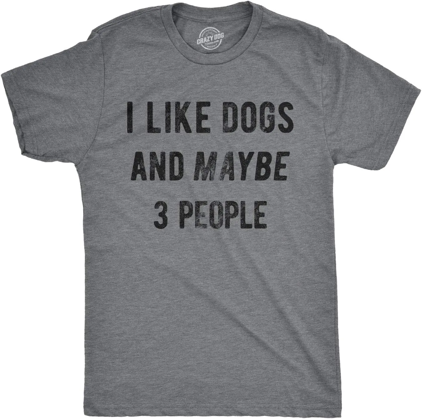 Mens I Like Dogs and Maybe 3 People T Shirt Funny Pet Lover Dad Cool Graphic Tee